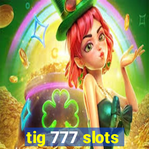 tig 777 slots